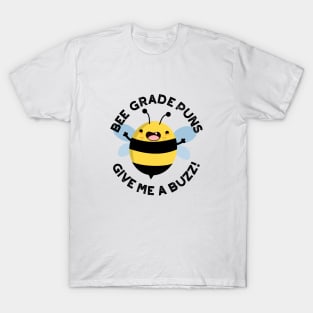 Bee Grade Puns Give Me A Buzz Pun T-Shirt